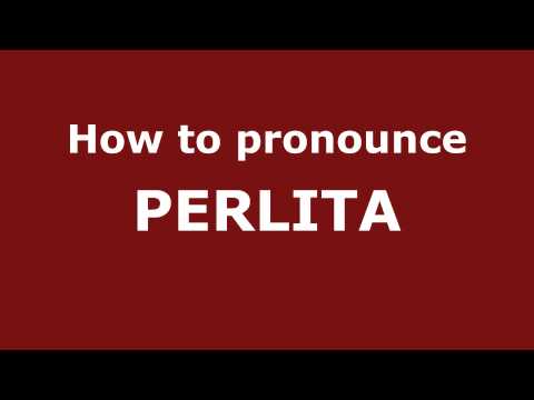 How to Pronounce PERLITA in Spanish - PronounceNames.com