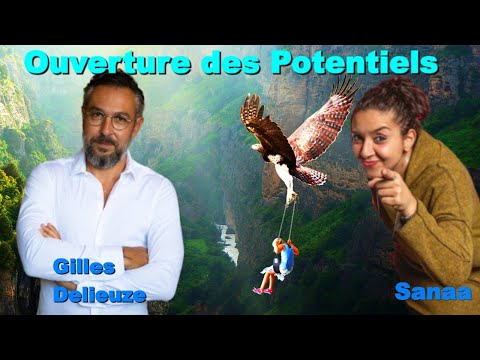 Ouverture des Potentiels 2/2 Avec Gilles Delieuze et Sanaa