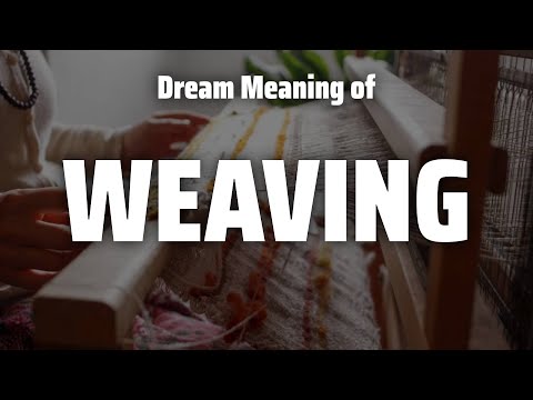 Weaving Dream Meaning & Symbolism