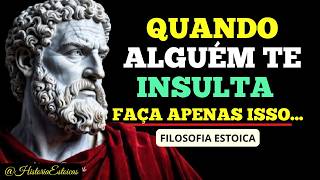 A ÚNICA COISA que VOÇÊ DEVE FAZER QUANDO ALGUÉM TE INSULTA |ESTOICISMO