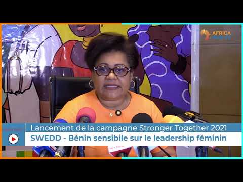 Promotion du Leadership féminin : Swedd – Bénin lance la campagne Stronger Together Promotion du Leadership féminin : Swedd – Bénin lance la campagne Stronger Together