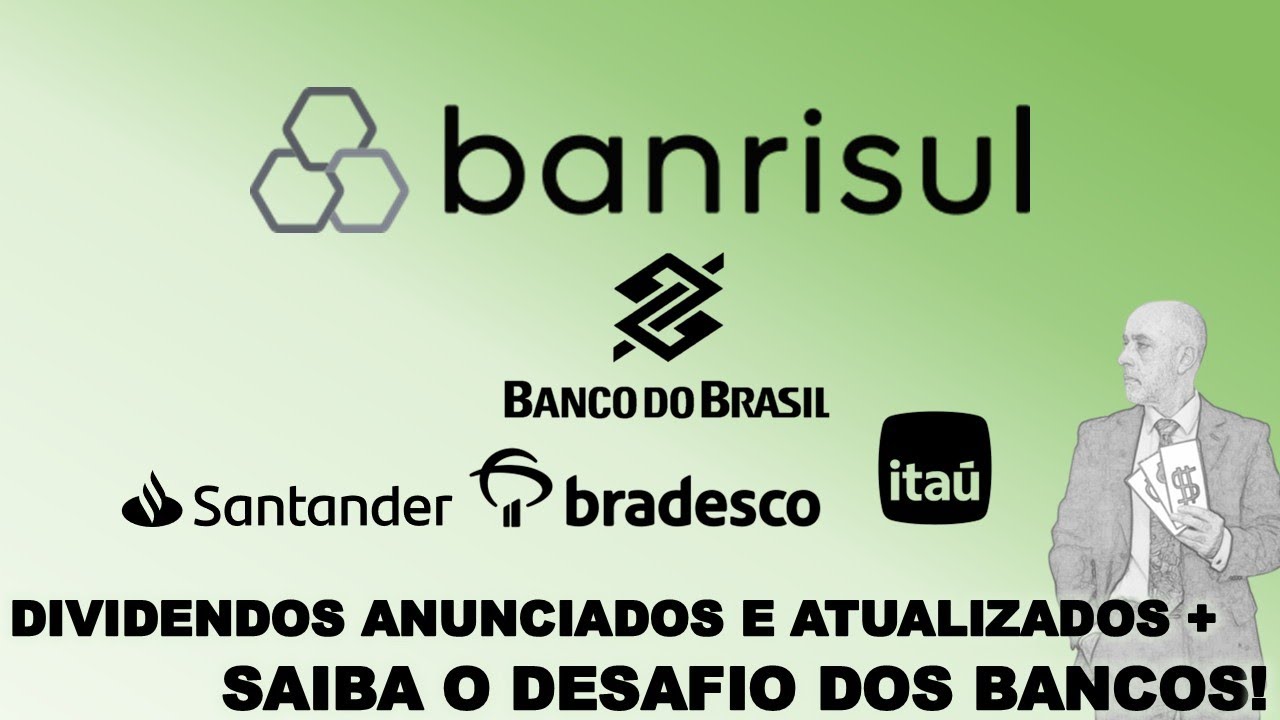 DIVIDENDOS ANUNCIADOS E ATUALIZADOS + SAIBA O DESAFIO DOS BANCOS! (Banrisul, Banco do Brasil, Itaú)