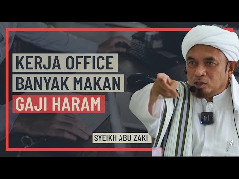 Syeikh Abu Zaki - Kerja Office Banyak Makan Gaji Haram