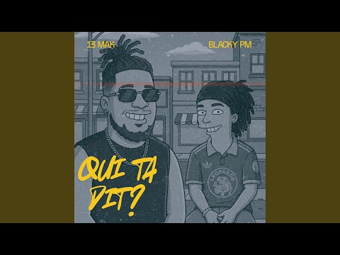 Qui t'a dit - 13 Mak feat Blacky PM