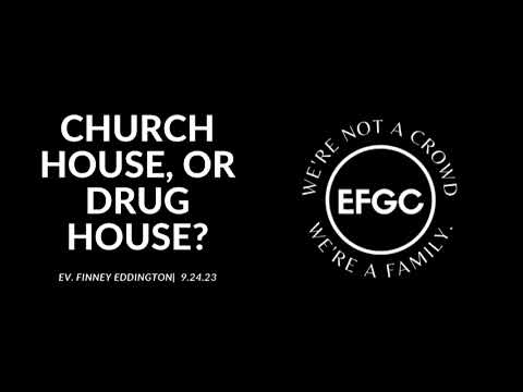 Ev. Finney Eddington | Church house, or drug house? | 9.24.23