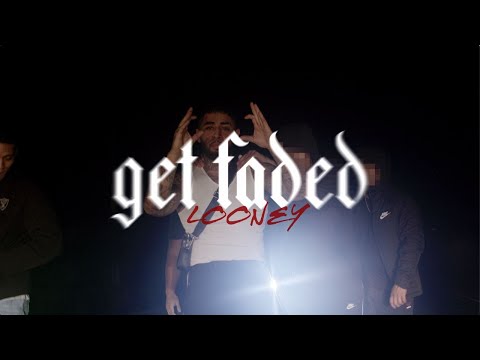 LooneyCK - Get Faded (Official Music Video)