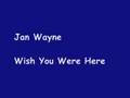 Jan Wayne Wish You Were Here