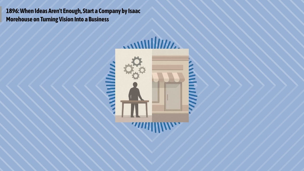 1896: When Ideas Aren't Enough, Start a Company by Isaac Morehouse on Turning Vision Into a...
