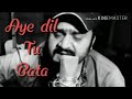 Aye Dil Tu BaTa Full Song