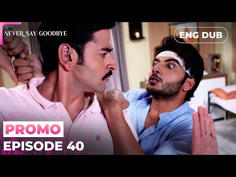 NEVER SAY GOODBYE【PREVIEW】Episode 40 | Indian Series in English dubbed #MEP40