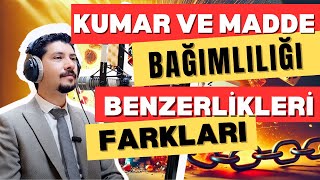 KUMAR VE MADDE BAĞIMLILIĞININ BENZERLİKLERİ VE FARKLARI / Kumar Nasıl Bırakılır Serisi - 3
