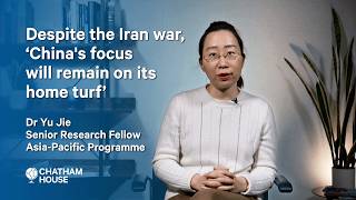 Despite the Iran war, 'China's focus will remain on its home turf'