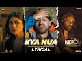 Vishal Mishra Kya Hua Lyrical Video Blackout Vikrant Massey Sunil Grover Mouni Roy