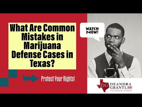 What Are Common Mistakes in Marijuana Defense Cases in Texas? Protect Your Rights!