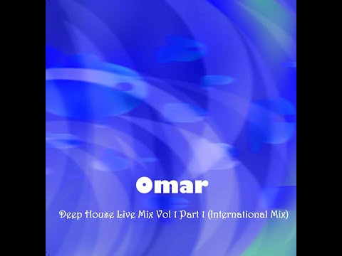 Deep House Live Mix Vol 1 Part 1 International Mix   Dj Omar