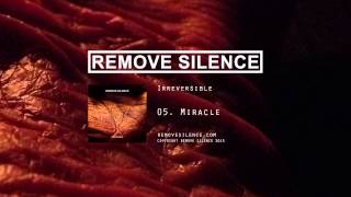 REMOVE SILENCE - 05 Miracle [Irreversible]