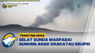 Download lagu Selat Sunda Waspada! Gunung Anak Krakatau Kembali Semburkan Abu Vulkanik [Primetime News] mp3