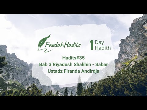 Hadits#35 - Bab 3 Riyadush Shalihin - Sabar - Ustadz Firanda Andirdja