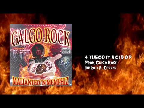 4. FUEGO 🔥🔥🔥 Ft. A C 1 D O P (Prod. Galgo Rock) [MALIANTEO´N MEMPHIZ]