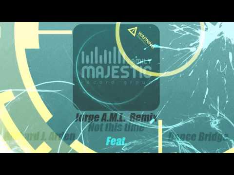 Richard J. Arden feat Dance Bridge- Not this time (Jorge A.M.L. Remix)