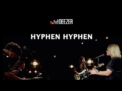 Hyphen Hyphen - Just Need Your Love - Live Deezer
