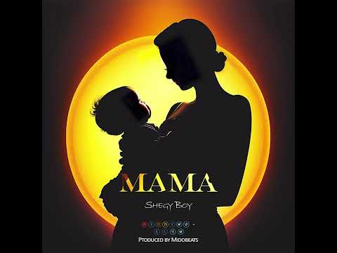 Shegy Boy - Mama (Officialy Audio)