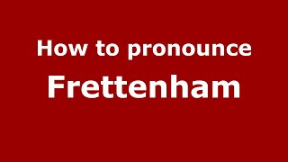 How to pronounce Frettenham