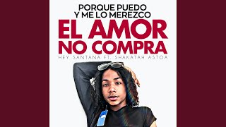 El Amor No Compra (Porque Puedo y Me Lo Merezco) (feat. Shakatah Astoa)