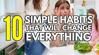 10 Super Simple Habits to Start Today (That Will Change Your Life)