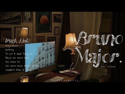 Bruno Major for sleep & relaxing