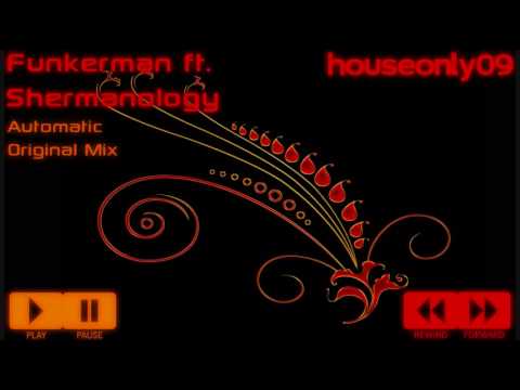 Funkerman ft.  Shermanology - Automatic (Original Mix)