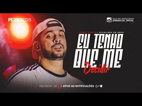 HENRY FREITAS - EU TENHO QUE ME DECIDIR