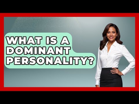 What Is A Dominant Personality? - The Personal Growth Path