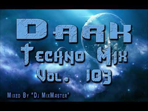 ♫ Dark Techno Mix # Vol. 103 (Dj MixMaster) ♫