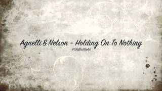 Agnelli & Nelson - Holding On To Nothing [Original Mix] HD