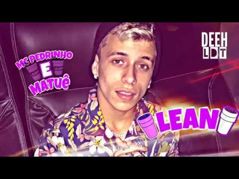 MC Pedrinho Feat.matuê - lean (GR6 Filmes ) Lançamento 2018