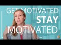 How to Get Motivated and Stay Motivated