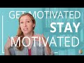 How To Get Motivated And Stay Motivated