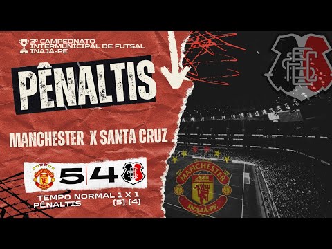 PÊNALTIS | MANCHESTER X SANTA CRUZ | 3° CAMPEONATO INTERMUNICIPAL DE FUTSAL INAJÁ-PE | SEMIFINAL 