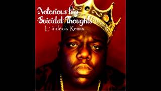Notorioug BIG - Suicidal Thoughts (L&#39;indécis Remix)
