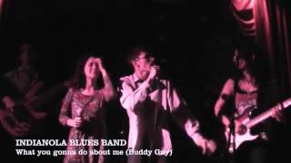 Indianola Blues Band: What you gonna do about me (Buddy Guy) [En vivo, 14 11 15]