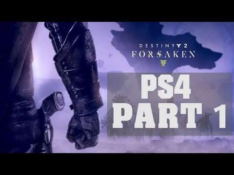 DESTINY 2 FORSAKEN - Gameplay Walkthrough Part 1 | PS4 (1080p HD)