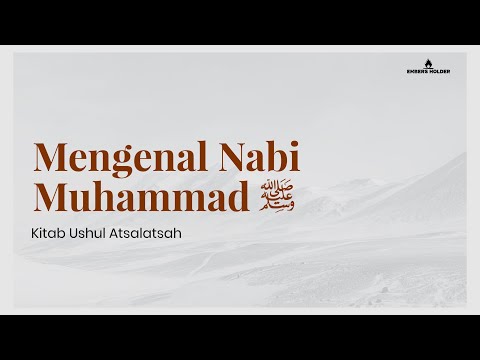 Mengenal Nabi Muhammad ﷺ - Kitab Ushul Atsalatsah - Al Ustadz Muhammad Isa
