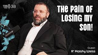 הכאב של לאבד את בני! - ר' מוישי וייס - פושט פשאת • פרק 38