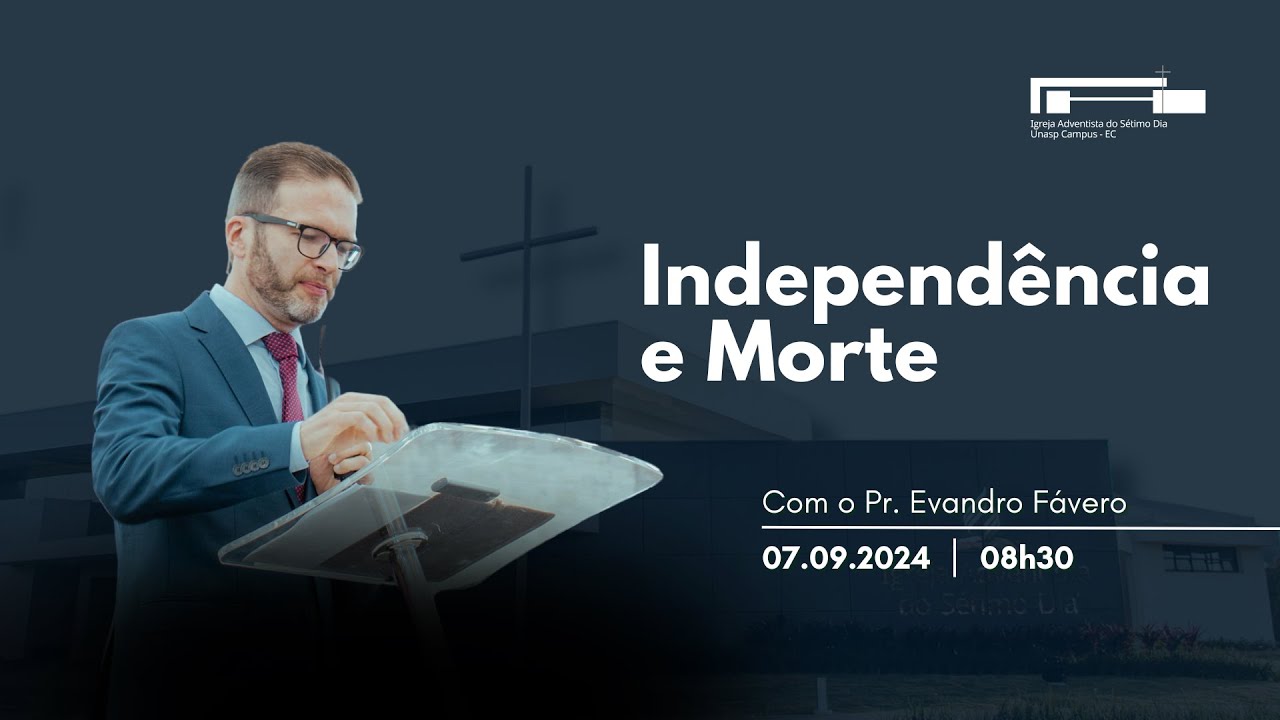 Independência e Morte | Pr. Evandro Fávero