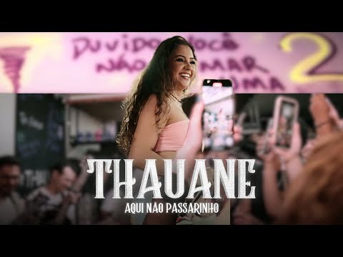 Thauane - Aqui Não Passarinho