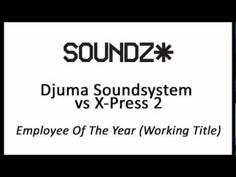 Djuma Soundsystem vs X-Press 2 - Employee of the Year (Working Title)