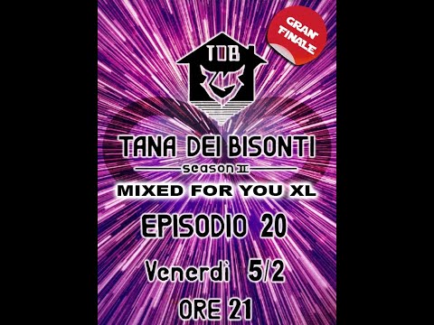 TDB  S 02 EP 20 _ Mixed For You XL _ GRAN FINALE