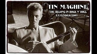 TIN MACHINE ~ YOU BELONG IN ROCK N&#39; ROLL ~EXTENDED EDIT