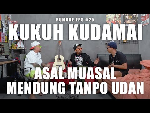 RUMORE Eps #25 - KUKUH KUDAMAI - ASAL MUASAL MENDUNG TANPO UDAN